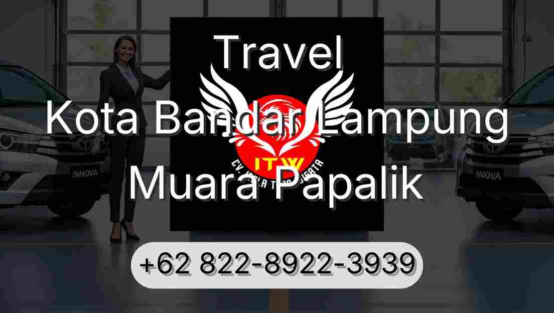 Travel Kota Bandar Lampung Muara Papalik