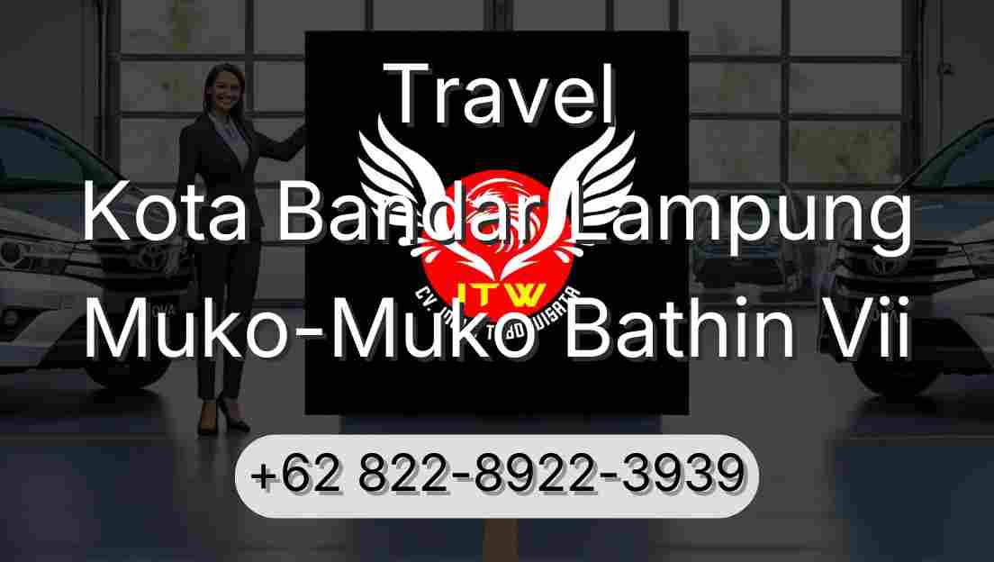 Travel Kota Bandar Lampung Muko-Muko Bathin Vii