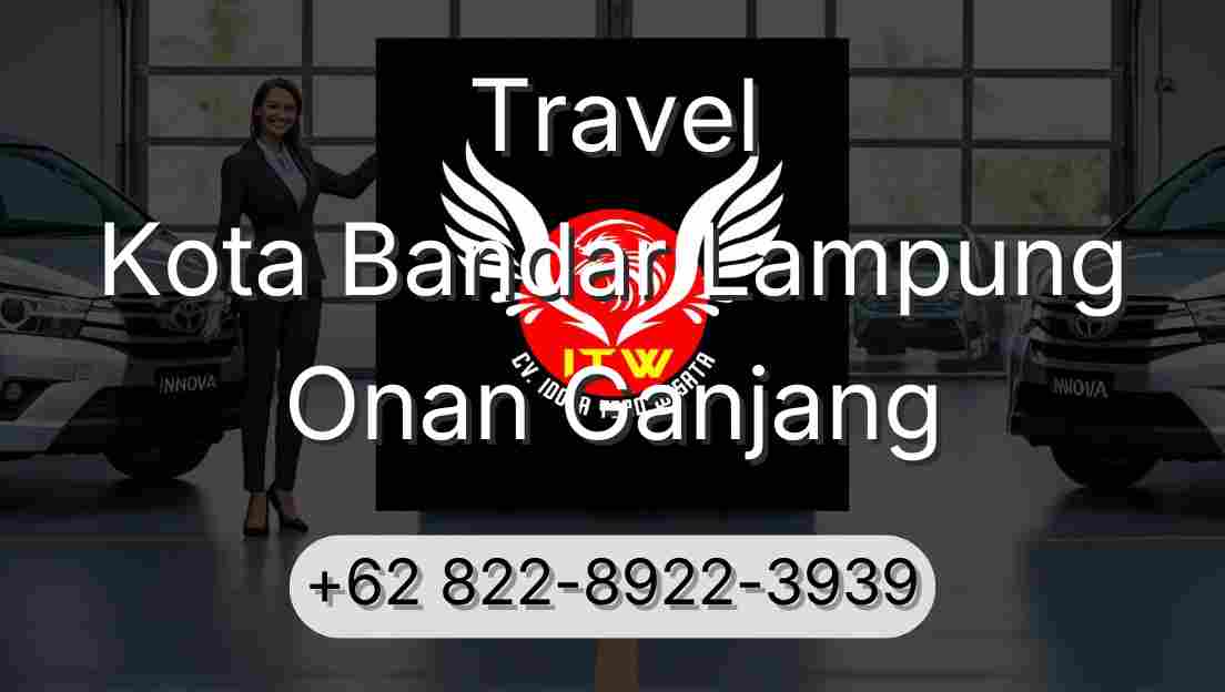 Travel Kota Bandar Lampung Onan Ganjang