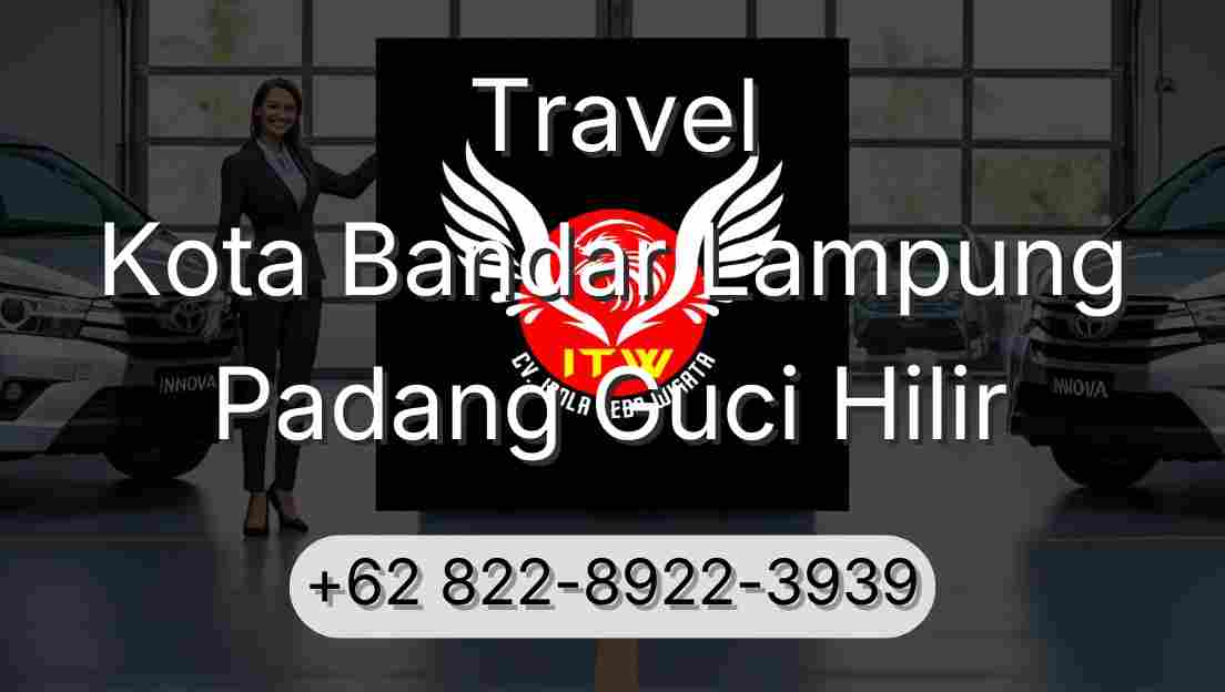 Travel Kota Bandar Lampung Padang Guci Hilir