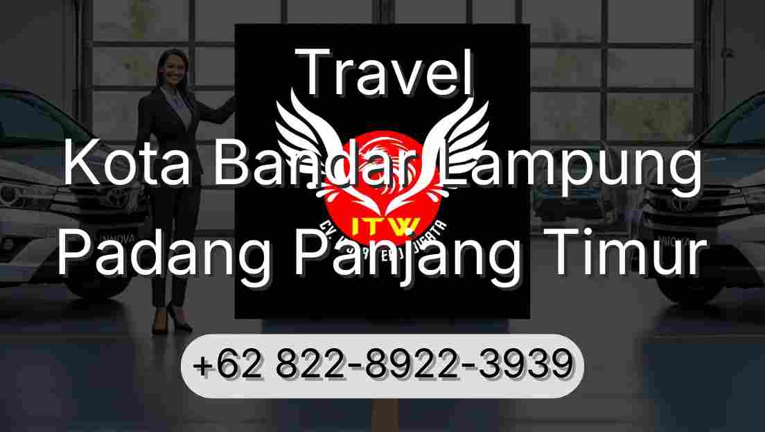 Travel Kota Bandar Lampung Padang Panjang Timur