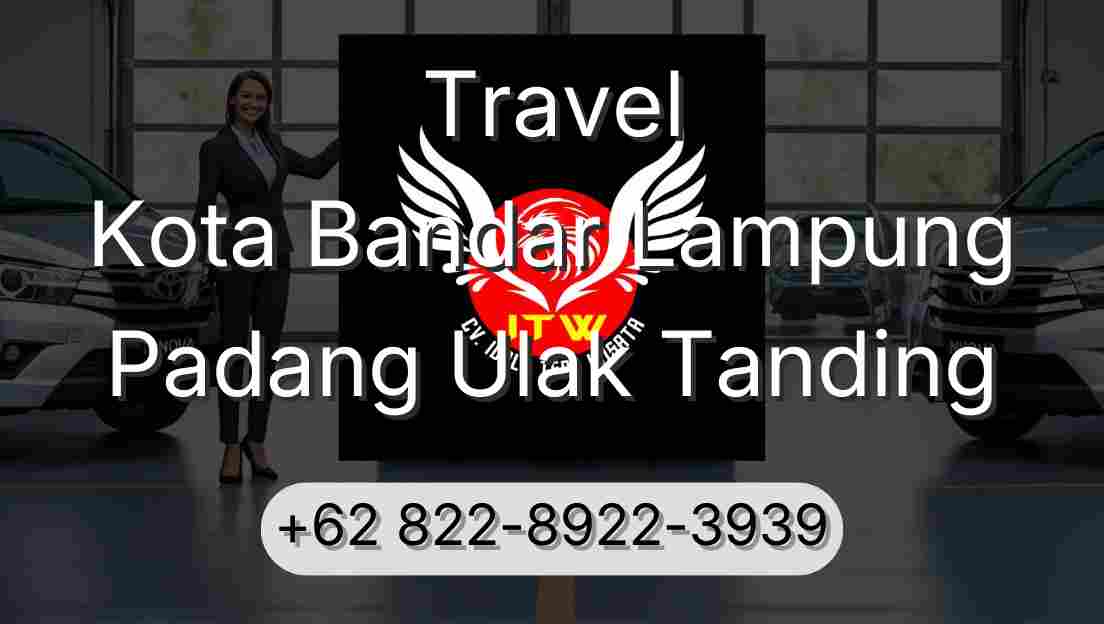 Travel Kota Bandar Lampung Padang Ulak Tanding