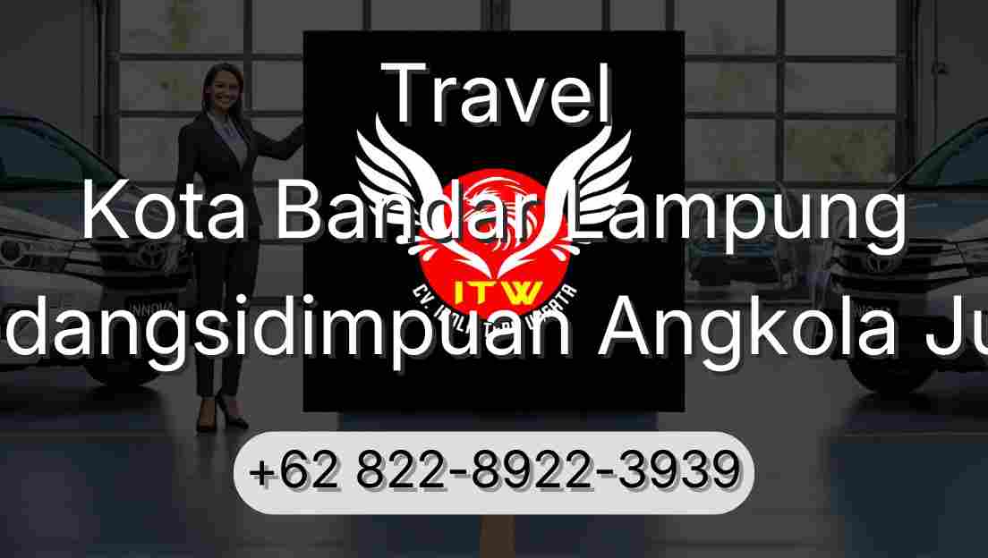 Travel Kota Bandar Lampung Padangsidimpuan Angkola Julu