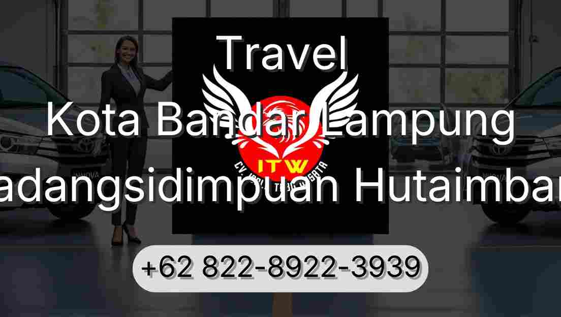 Travel Kota Bandar Lampung Padangsidimpuan Hutaimbaru
