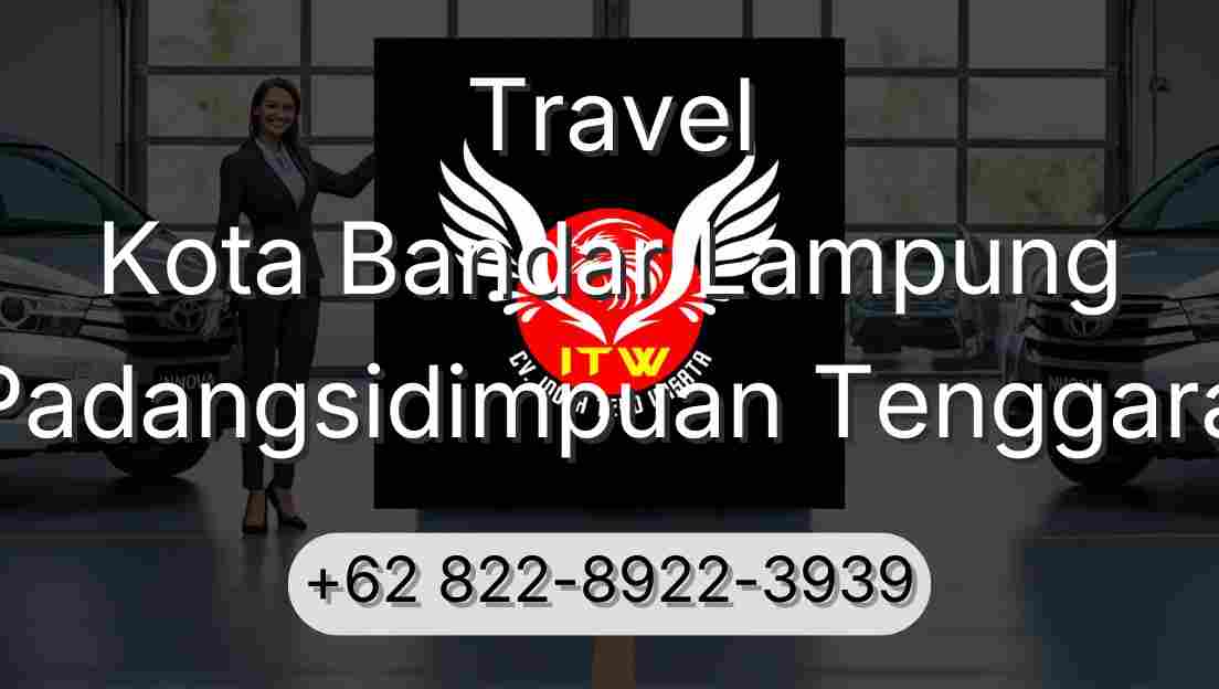 Travel Kota Bandar Lampung Padangsidimpuan Tenggara