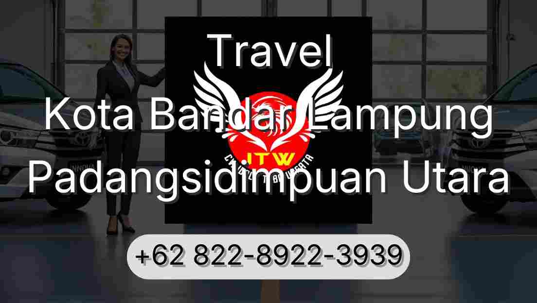Travel Kota Bandar Lampung Padangsidimpuan Utara