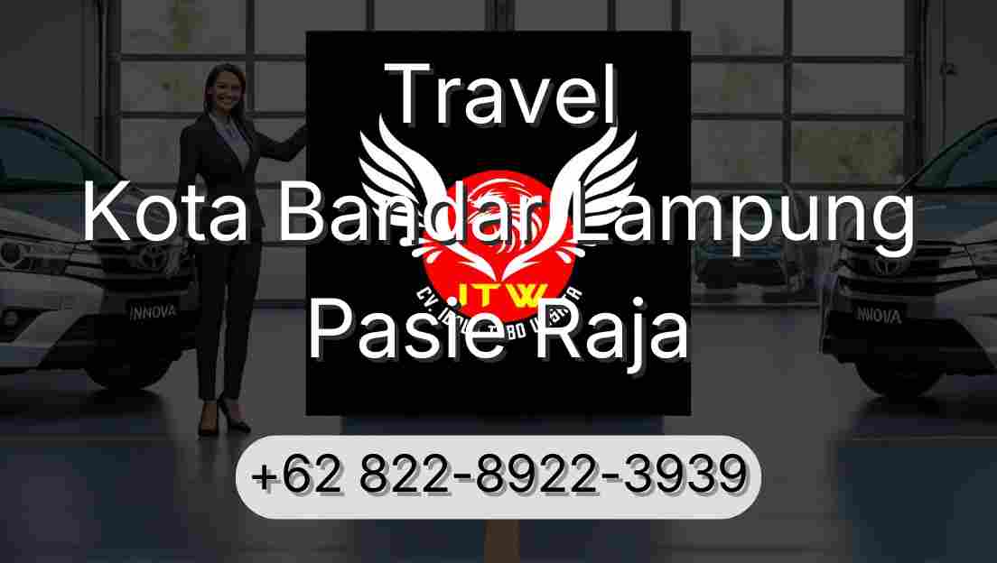 Travel Kota Bandar Lampung Pasie Raja
