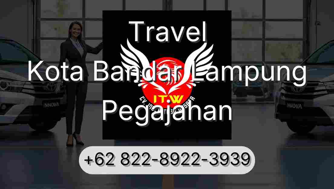 Travel Kota Bandar Lampung Pegajahan
