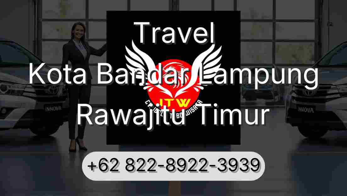 Travel Kota Bandar Lampung Rawajitu Timur