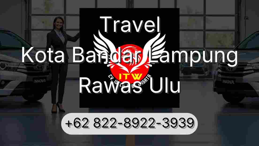 Travel Kota Bandar Lampung Rawas Ulu