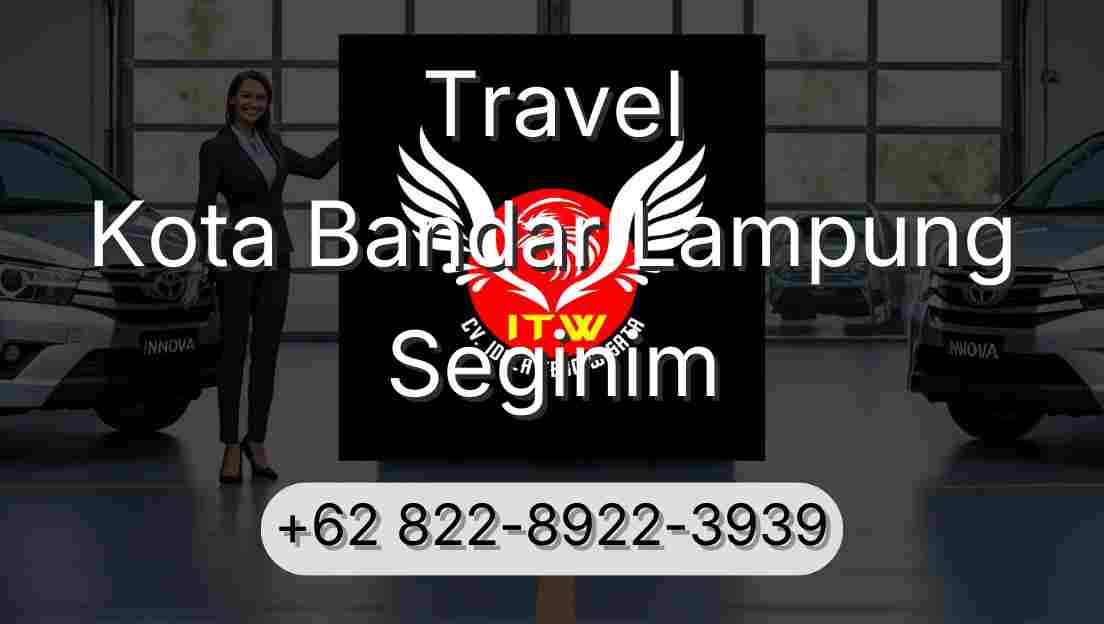 Travel Kota Bandar Lampung Seginim