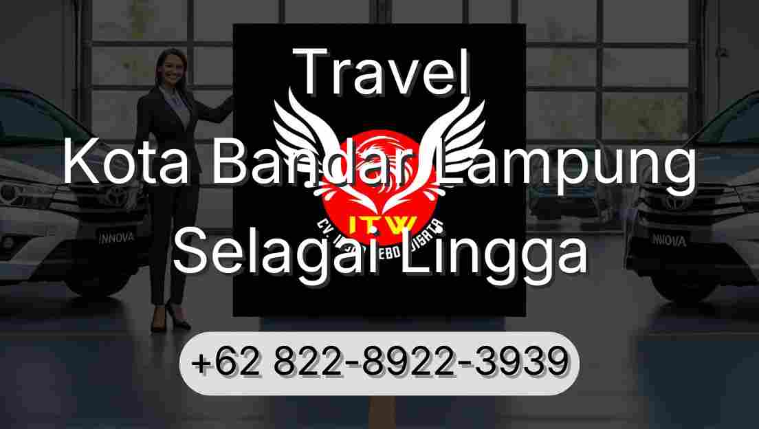 Travel Kota Bandar Lampung Selagai Lingga