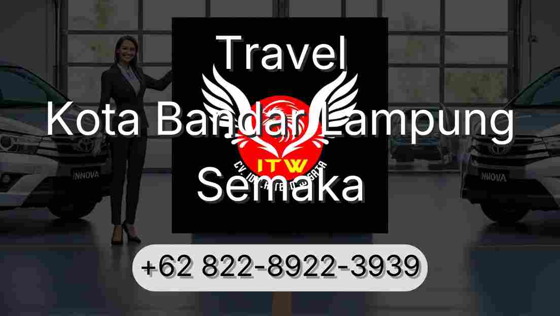 Travel Kota Bandar Lampung Semaka