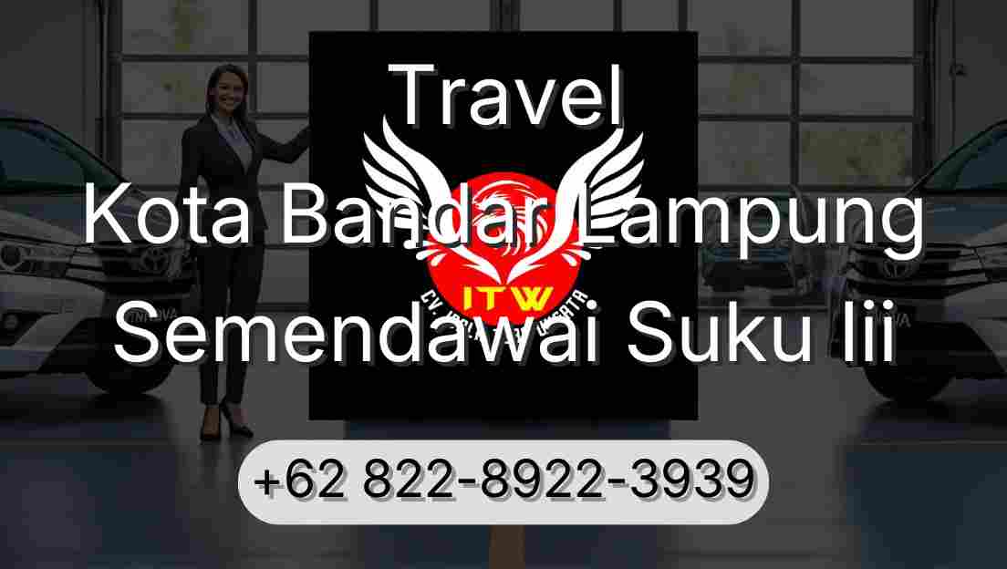 Travel Kota Bandar Lampung Semendawai Suku Iii