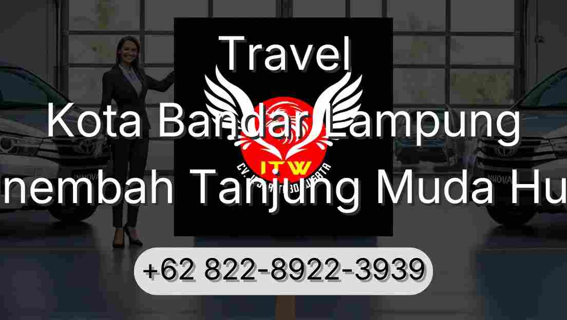Travel Kota Bandar Lampung Sinembah Tanjung Muda Hulu