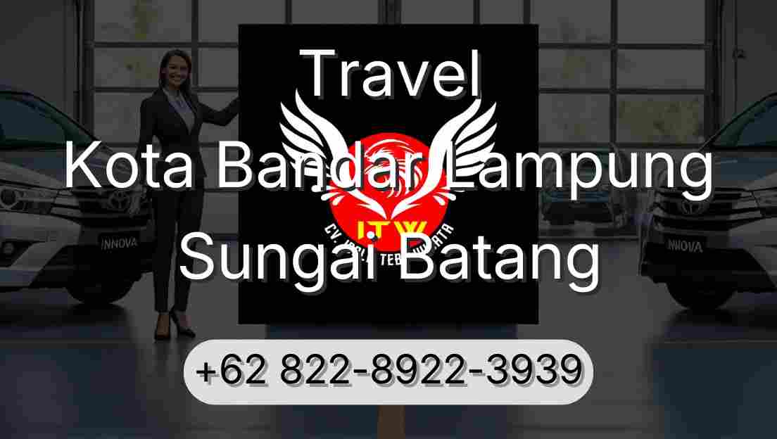 Travel Kota Bandar Lampung Sungai Batang