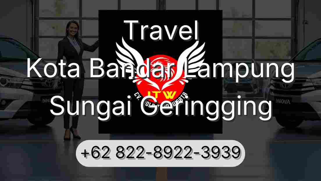 Travel Kota Bandar Lampung Sungai Geringging
