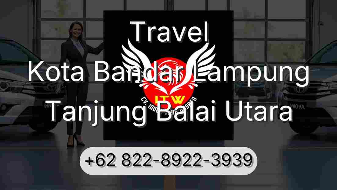 Travel Kota Bandar Lampung Tanjung Balai Utara