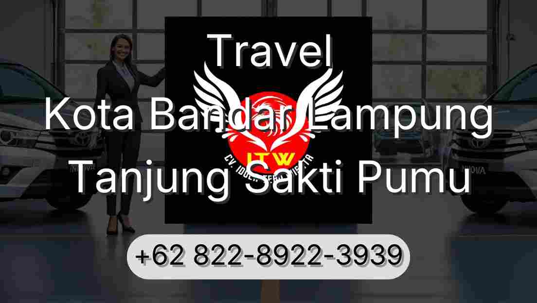 Travel Kota Bandar Lampung Tanjung Sakti Pumu