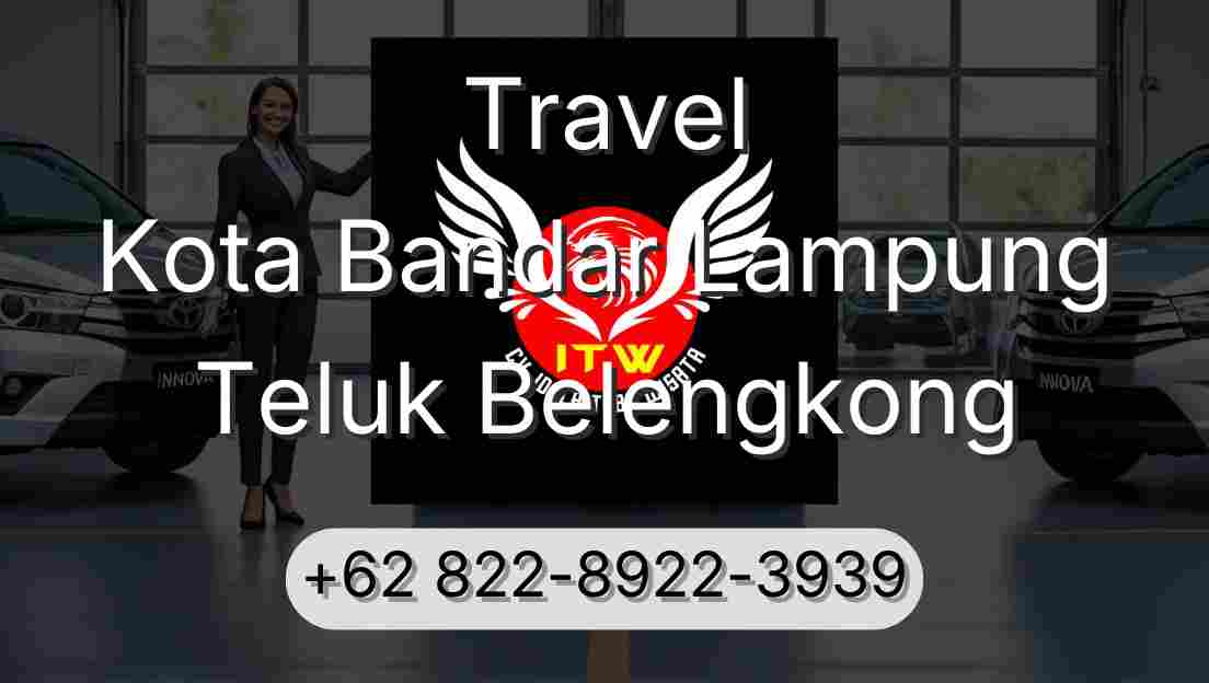 Travel Kota Bandar Lampung Teluk Belengkong