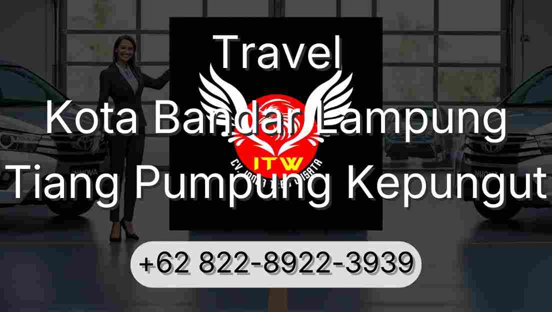 Travel Kota Bandar Lampung Tiang Pumpung Kepungut