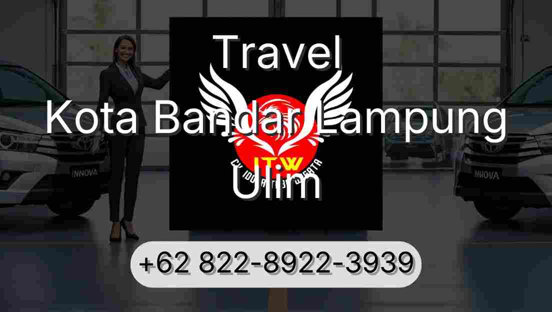 Travel Kota Bandar Lampung Ulim