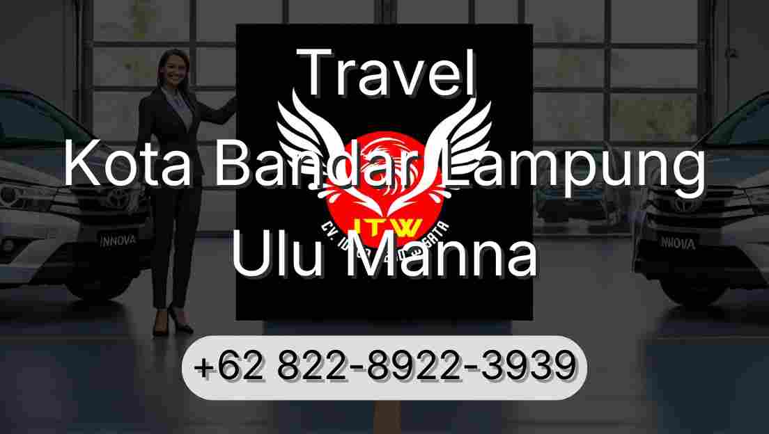 Travel Kota Bandar Lampung Ulu Manna