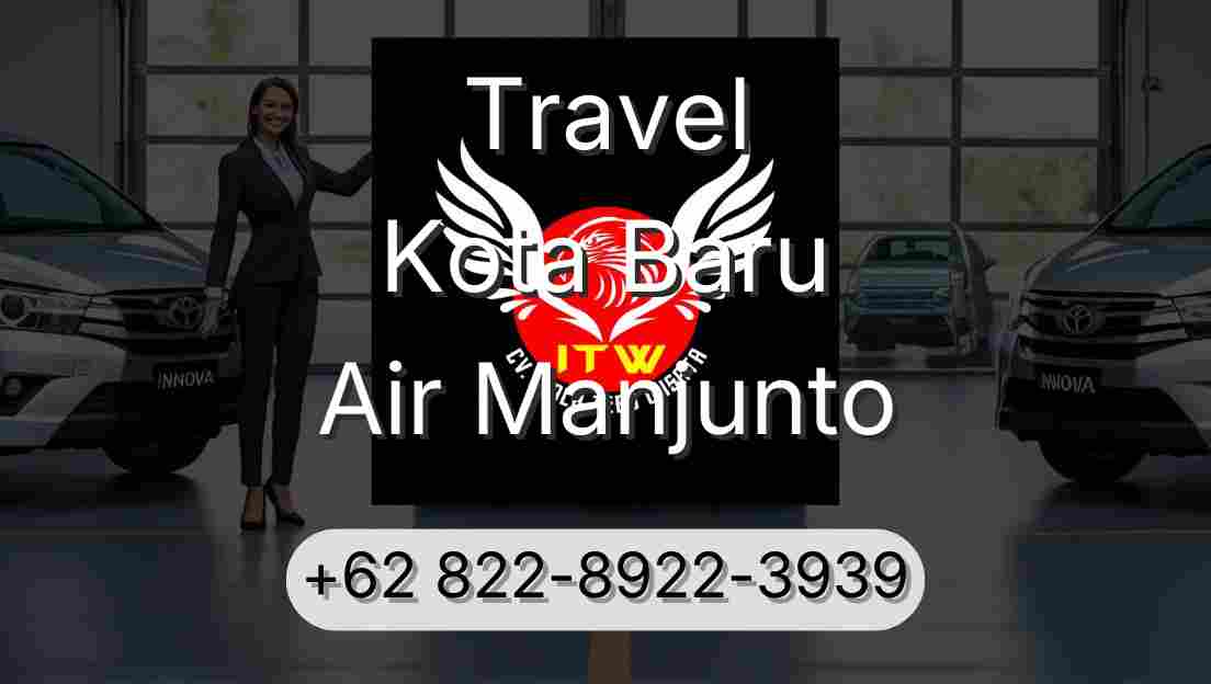 Travel Kota Baru Air Manjunto