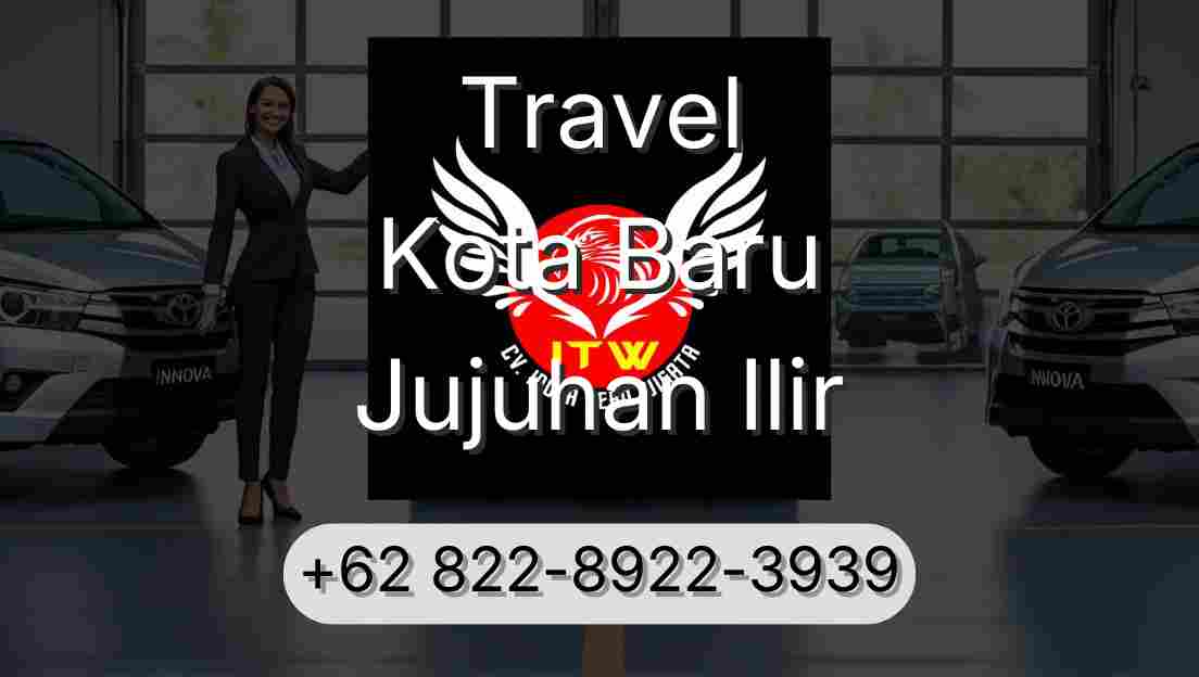 Travel Kota Baru Jujuhan Ilir