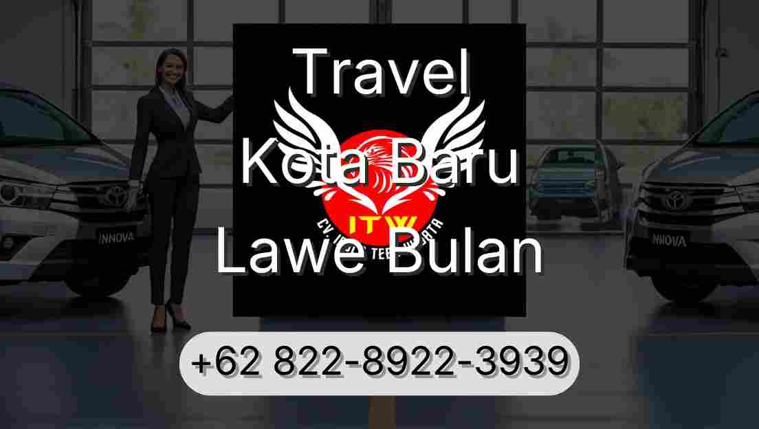 Travel Kota Baru Lawe Bulan