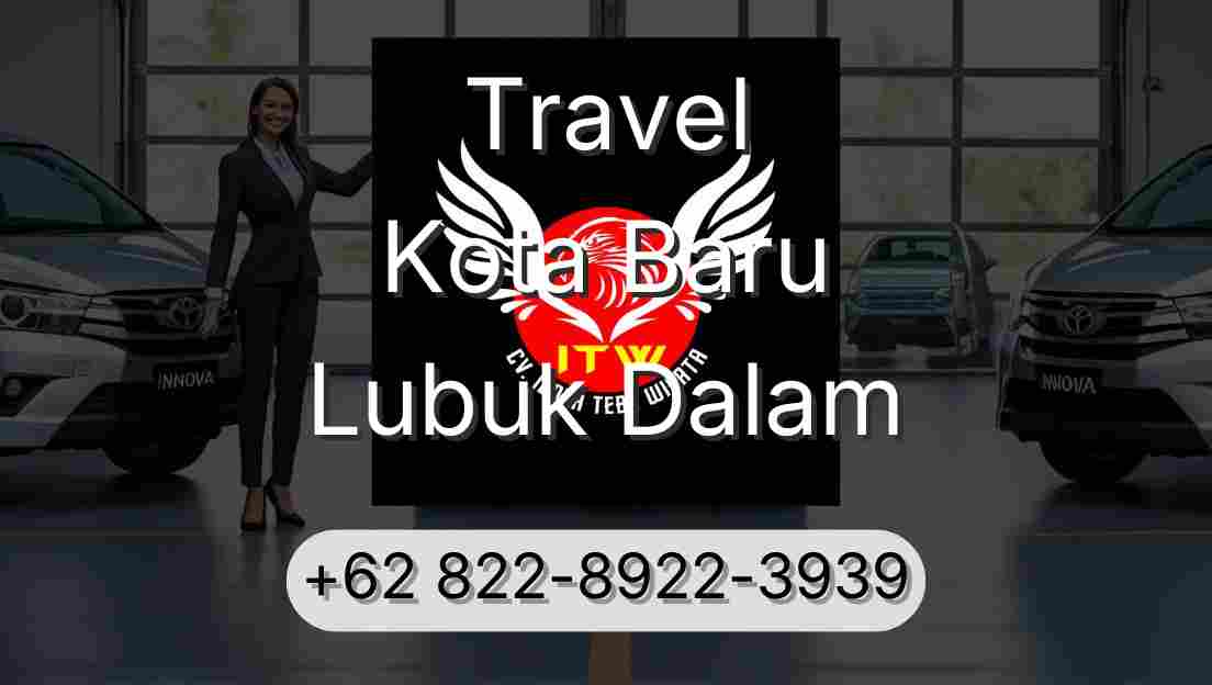 Travel Kota Baru Lubuk Dalam