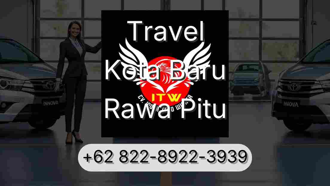 Travel Kota Baru Rawa Pitu