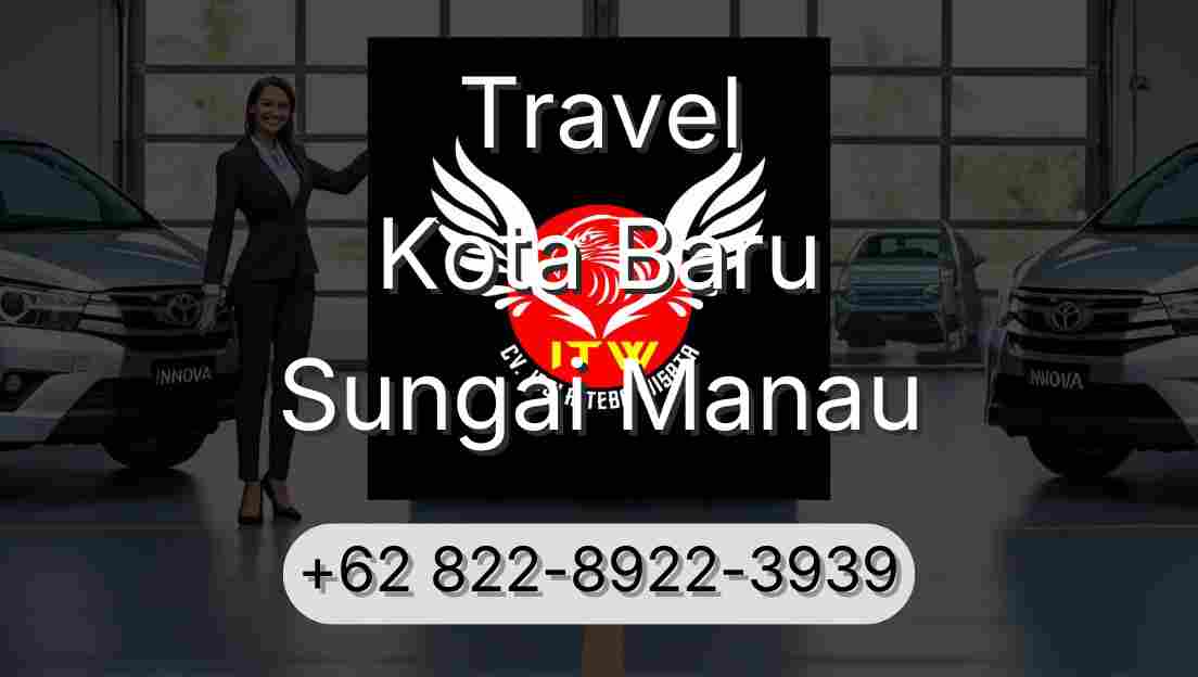 Travel Kota Baru Sungai Manau