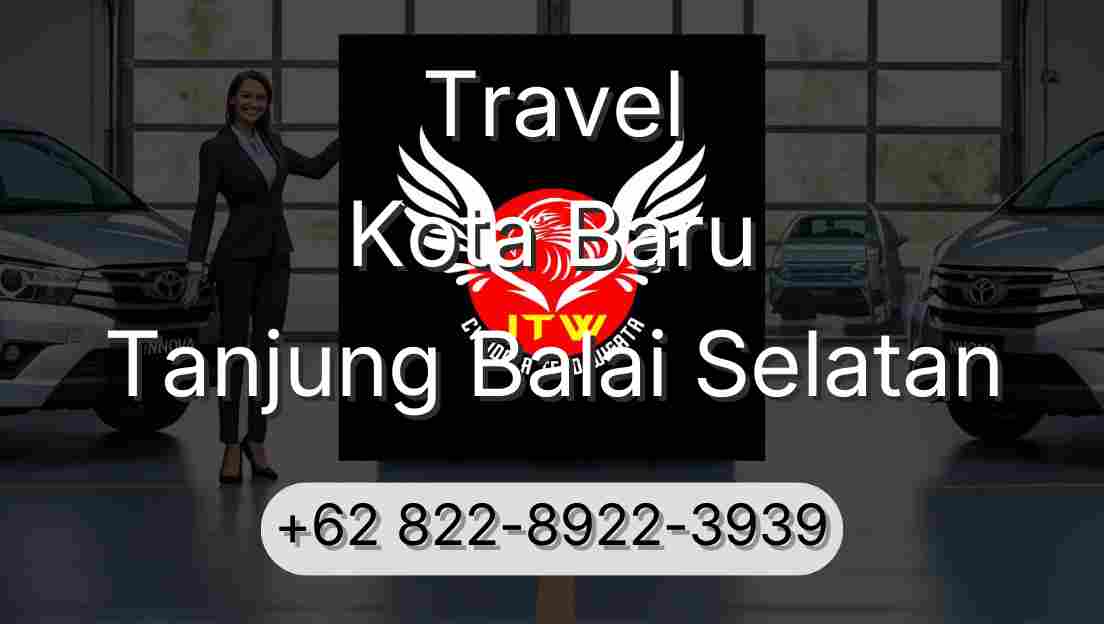 Travel Kota Baru Tanjung Balai Selatan