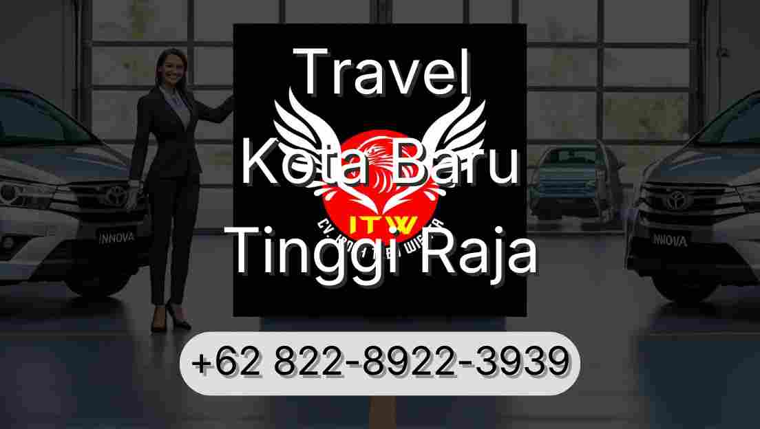 Travel Kota Baru Tinggi Raja
