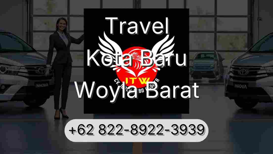 Travel Kota Baru Woyla Barat