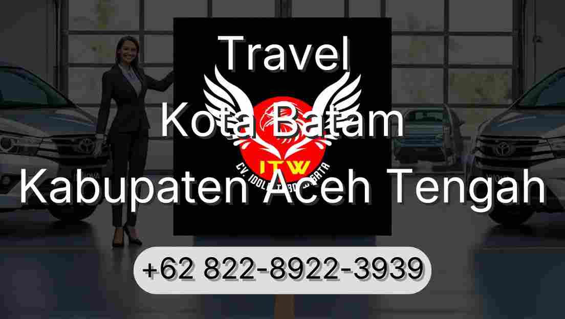 Travel Kota Batam Kabupaten Aceh Tengah