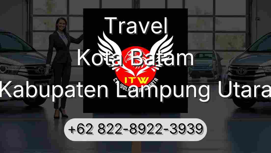 Travel Kota Batam Kabupaten Lampung Utara
