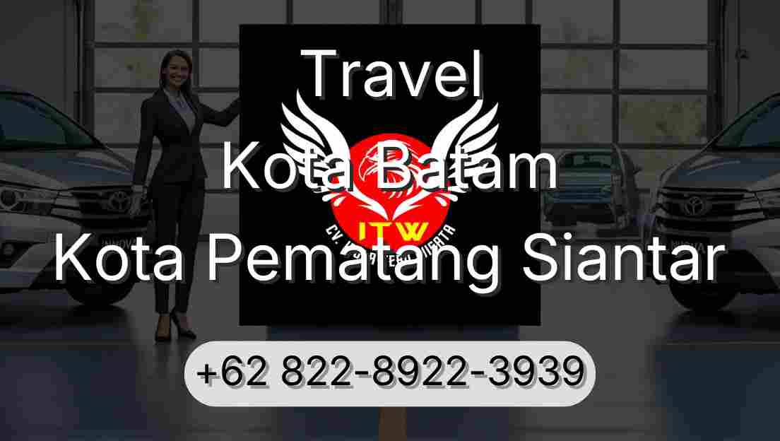 Travel Kota Batam Kota Pematang Siantar