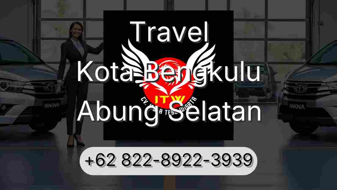 Travel Kota Bengkulu Abung Selatan
