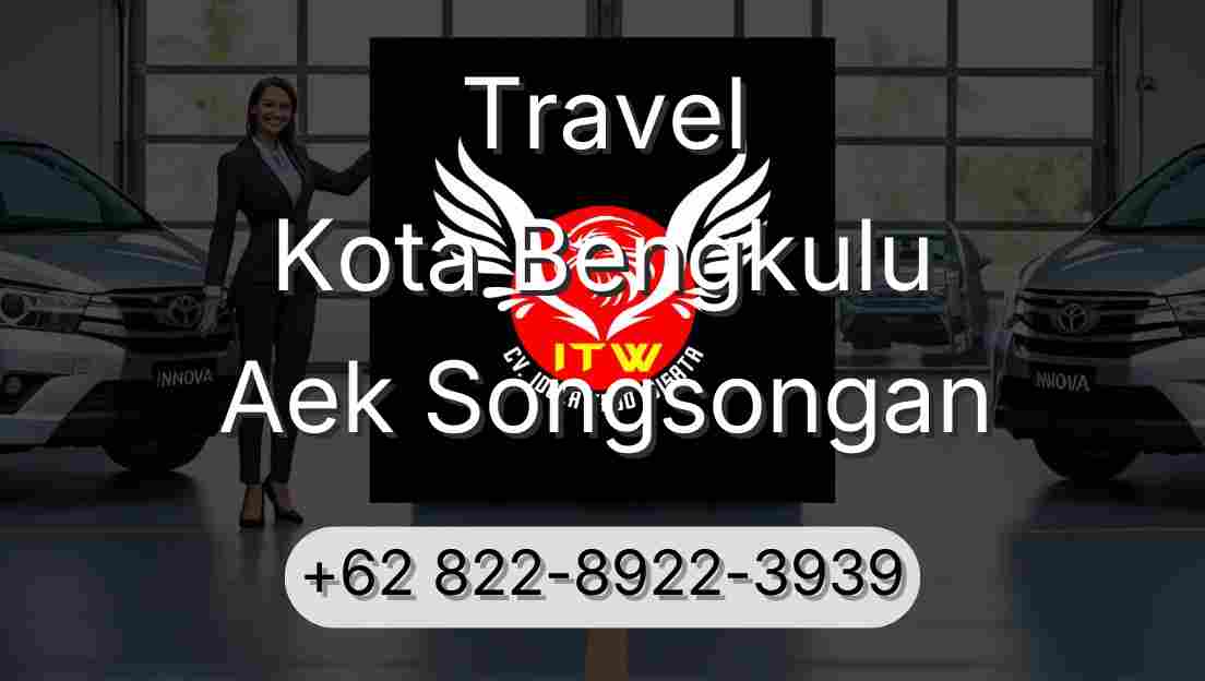 Travel Kota Bengkulu Aek Songsongan