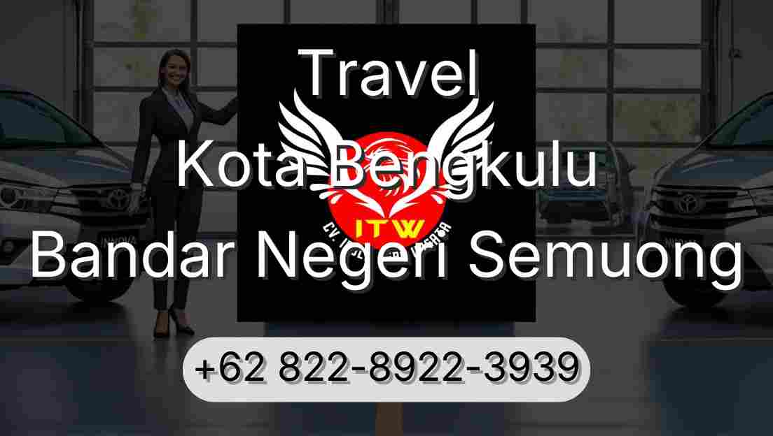 Travel Kota Bengkulu Bandar Negeri Semuong