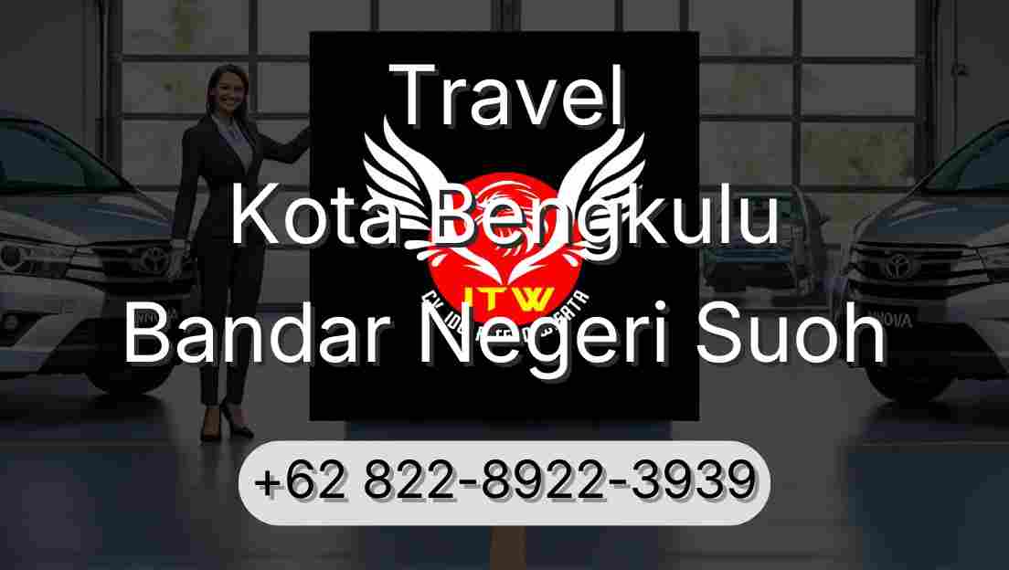 Travel Kota Bengkulu Bandar Negeri Suoh