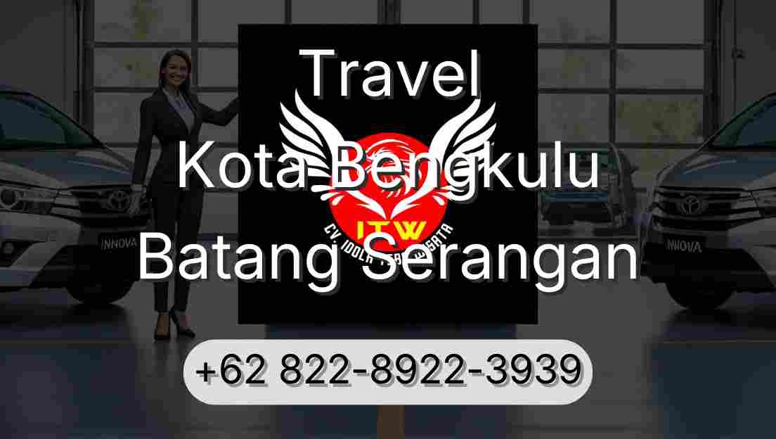 Travel Kota Bengkulu Batang Serangan