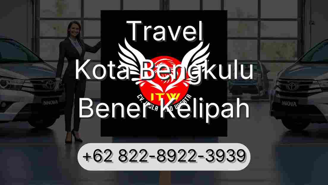 Travel Kota Bengkulu Bener Kelipah