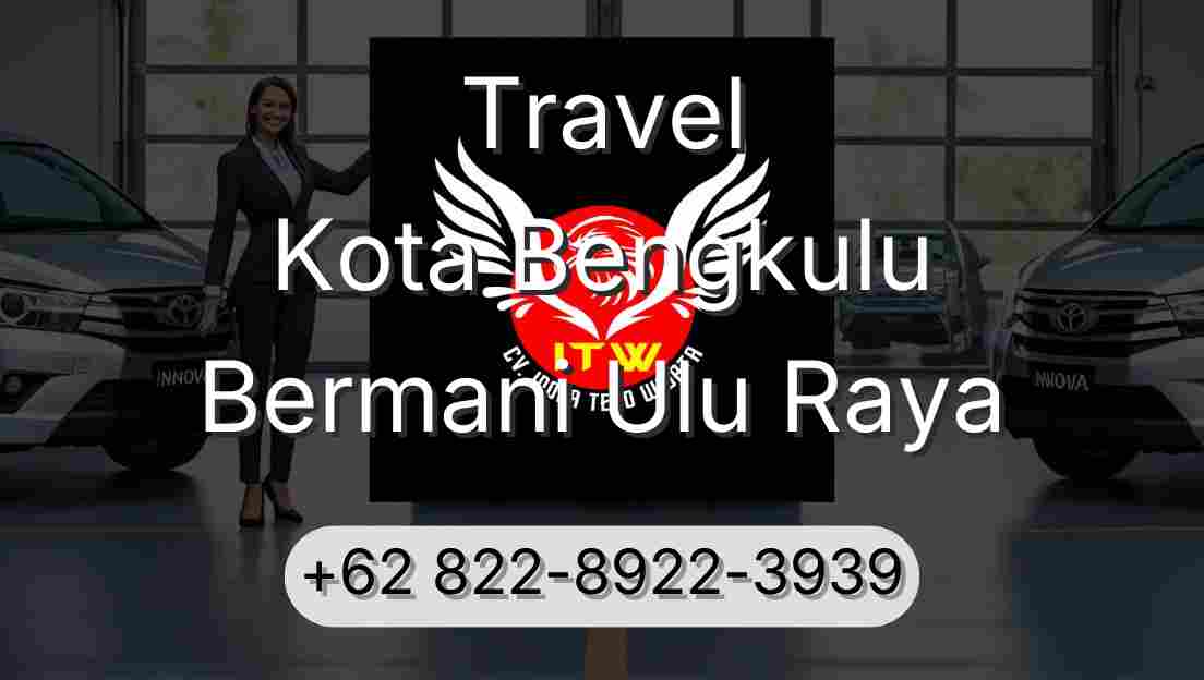 Travel Kota Bengkulu Bermani Ulu Raya