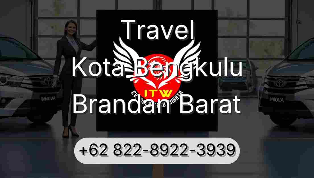 Travel Kota Bengkulu Brandan Barat