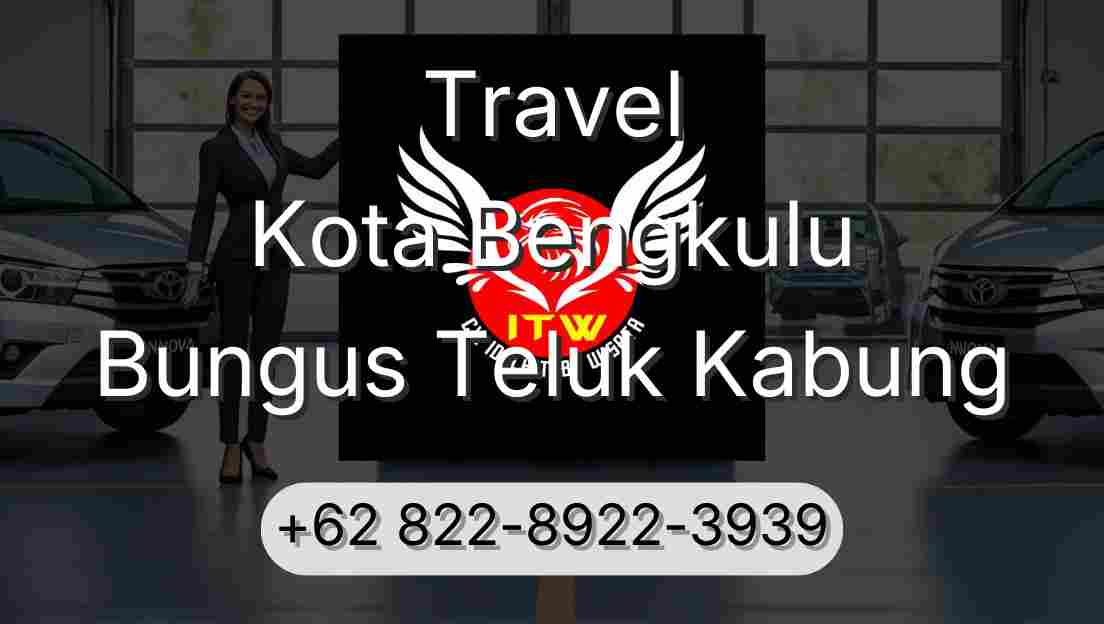 Travel Kota Bengkulu Bungus Teluk Kabung