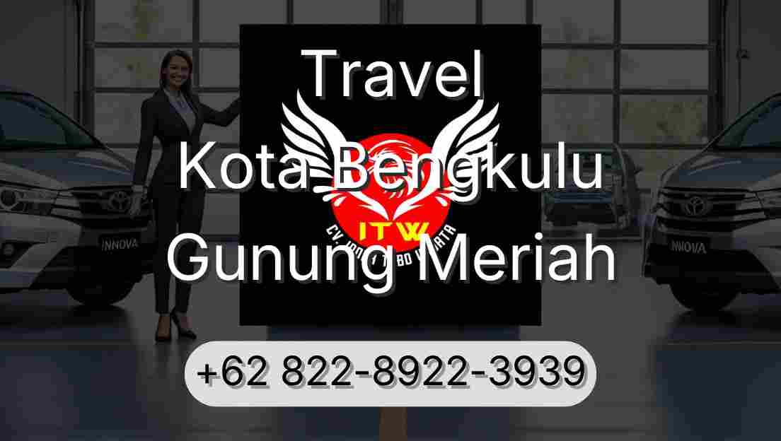 Travel Kota Bengkulu Gunung Meriah