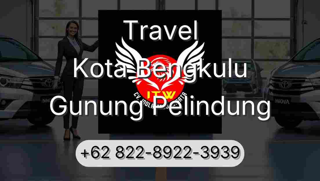 Travel Kota Bengkulu Gunung Pelindung